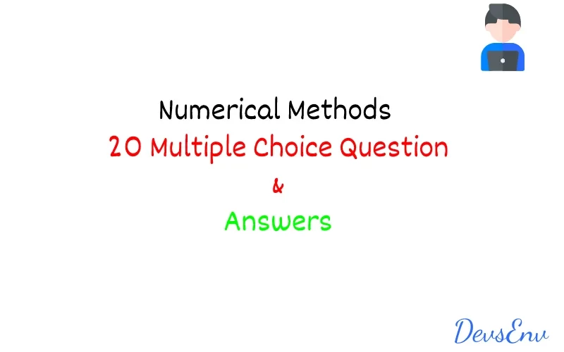 Numerical Methods - 20 Multiple Choice Questions and Answers